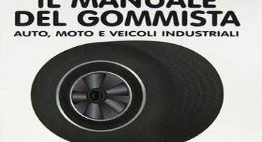 Il Manuale del Gommista: Auto, Moto e Veicoli Industriali